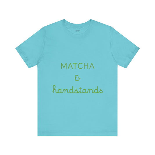 Matcha & Handstands Unisex Tee