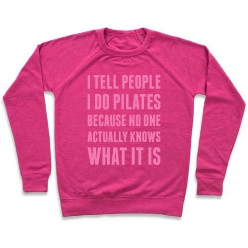 I TELL PEOPLE I DO PILATES CREWNECK SWEATSHIRT