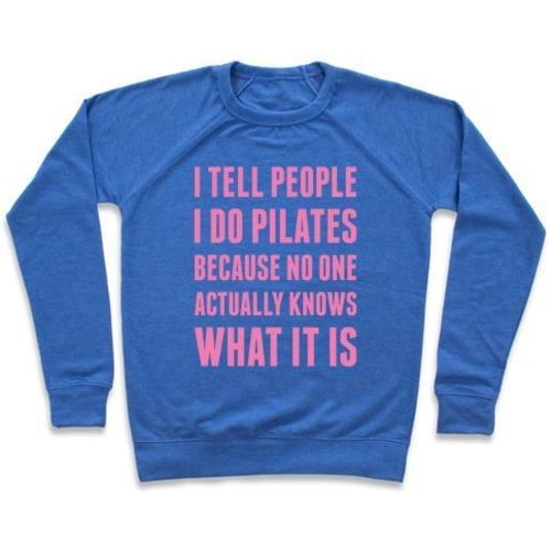 I TELL PEOPLE I DO PILATES CREWNECK SWEATSHIRT
