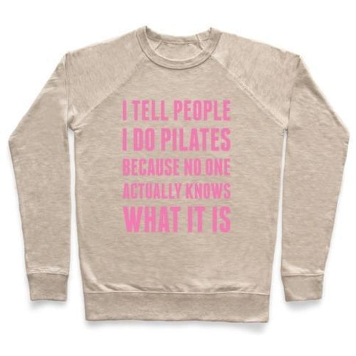I TELL PEOPLE I DO PILATES CREWNECK SWEATSHIRT
