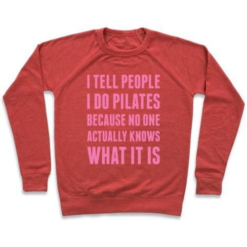 I TELL PEOPLE I DO PILATES CREWNECK SWEATSHIRT