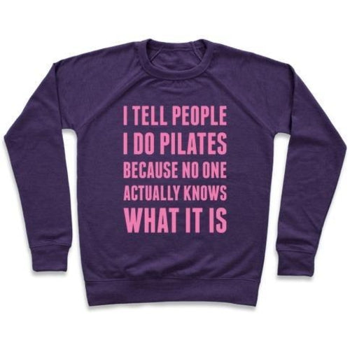 I TELL PEOPLE I DO PILATES CREWNECK SWEATSHIRT